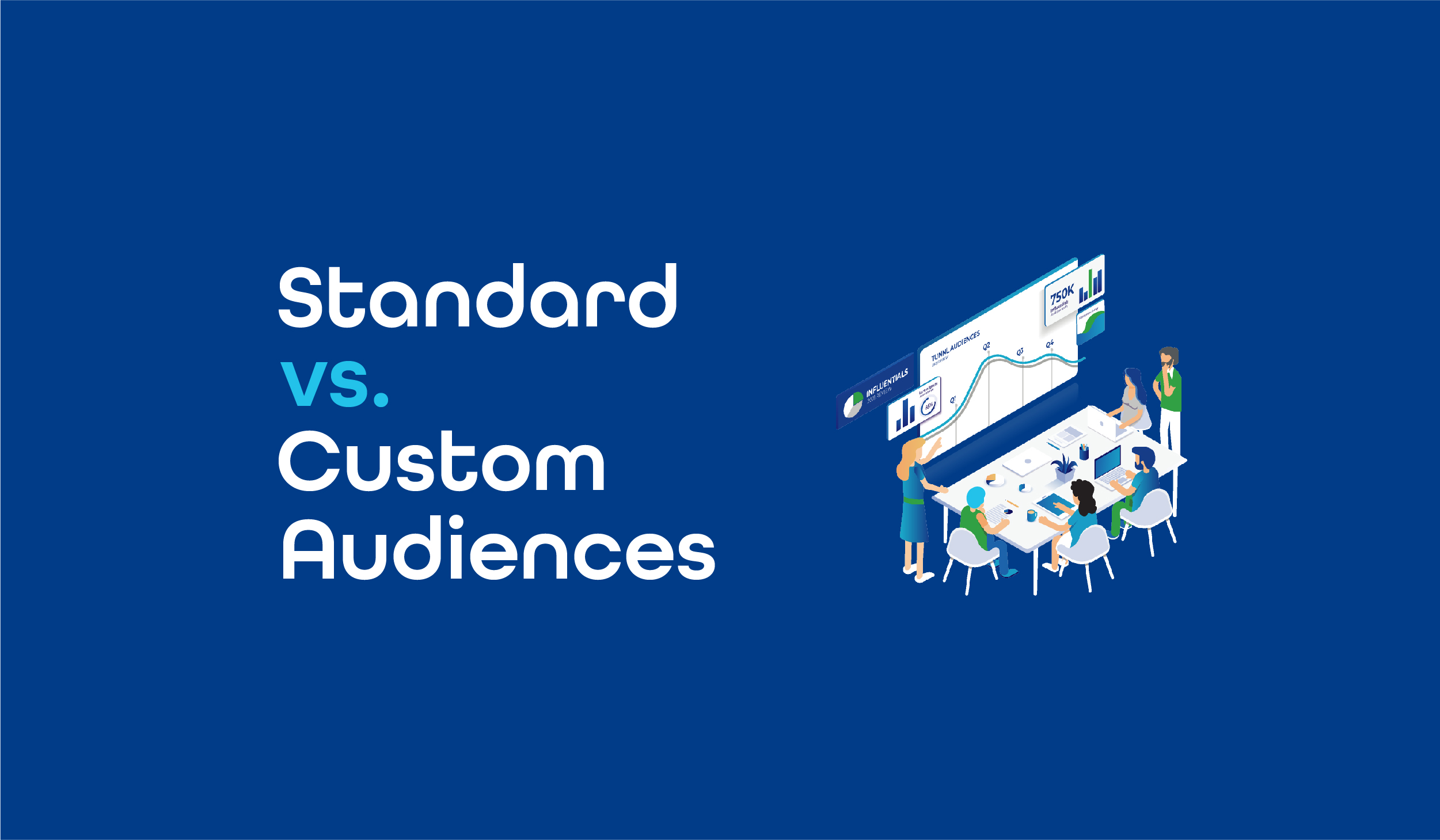 Standard vs. Custom Audiences for Data Targeting: Which is the best?