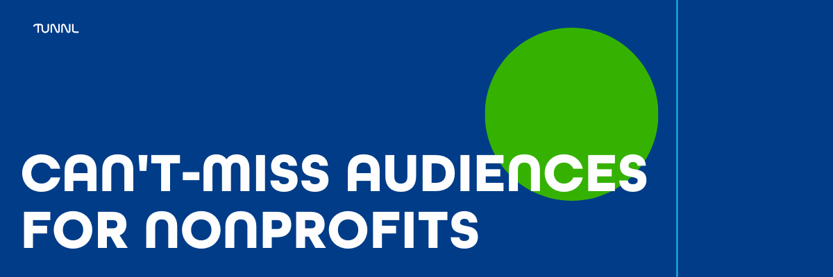 4 Can't-Miss Tunnl Audiences for Nonprofits